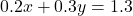 0.2x + 0.3y = 1.3
