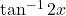 \tan^{-1}2x