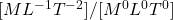 [ML^{-1}T^{-2}]/[M^0L^0T^0]