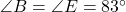 \angle B = \angle E = 83^\circ