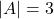 |A| = 3