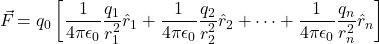 \[\vec{F}_{\text{कुल}} = q_0 \left[ \frac{1}{4\pi\epsilon_0} \frac{q_1}{r_1^2} \hat{r}_1 + \frac{1}{4\pi\epsilon_0} \frac{q_2}{r_2^2} \hat{r}_2 + \dots + \frac{1}{4\pi\epsilon_0} \frac{q_n}{r_n^2} \hat{r}_n \right]\]
