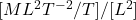 [ML^2T^{-2}/T]/[L^2]