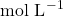 \text{mol L}^{-1}