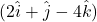 (2\hat{i} + \hat{j} - 4\hat{k})