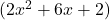 (2x^2 + 6x + 2)