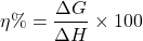 \[\eta \% = \frac{\Delta G}{\Delta H} \times 100\]