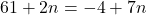 61 + 2n = -4 + 7n