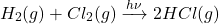 \[H_2(g) + Cl_2(g) \xrightarrow{h\nu} 2HCl(g)\]
