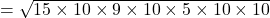 = \sqrt{15 \times 10 \times 9 \times 10 \times 5 \times 10 \times 10}