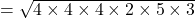 = \sqrt{4 \times 4 \times 4 \times 2 \times 5 \times 3}