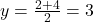 y = \frac{2+4}{2} = 3