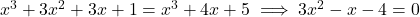x^3 + 3x^2 + 3x + 1 = x^3 + 4x + 5 \implies 3x^2 - x - 4 = 0