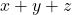 x + y + z