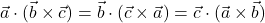 \vec{a} \cdot (\vec{b} \times \vec{c}) = \vec{b} \cdot (\vec{c} \times \vec{a}) = \vec{c} \cdot (\vec{a} \times \vec{b})
