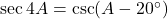 \sec 4A = \csc(A - 20^\circ)