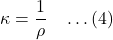 \[\kappa = \frac{1}{\rho} \quad \dots (4)\]