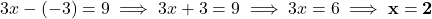 3x - (-3) = 9 \implies 3x + 3 = 9 \implies 3x = 6 \implies \mathbf{x = 2}