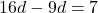 16d - 9d = 7