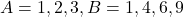 A = {1,2,3}, B = {1,4,6,9}