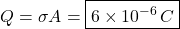 Q=\sigma A=\boxed{6\times10^{-6}\,C}
