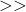 >>
