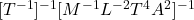 [T^{-1}]^{-1}[M^{-1}L^{-2}T^4A^2]^{-1}