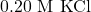 0.20 \text{ M KCl}