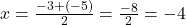 x = \frac{-3 + (-5)}{2} = \frac{-8}{2} = -4