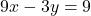 Rendered by QuickLaTeX.com 9x - 3y = 9