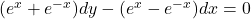 (e^x + e^{-x}) dy - (e^x - e^{-x}) dx = 0