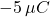 -5\,\mu C