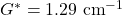 G^* = 1.29 \text{ cm}^{-1}