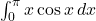 \int_0^\pi x\cos x \, dx