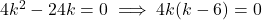 4k^2 - 24k = 0 \implies 4k(k - 6) = 0