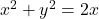 x^2+y^2=2x