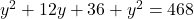y^2 + 12y + 36 + y^2 = 468