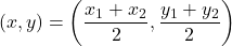 \[(x, y) = \left(\frac{x_1 + x_2}{2}, \frac{y_1 + y_2}{2}\right)\]
