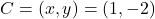 C=(x, y) = (1, -2)