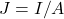 J = I/A