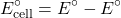 \[E^\circ_{\text{cell}} = E^\circ_{\text{कैथोड}} - E^\circ_{\text{ऐनोड}}\]