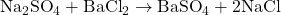 \text{Na}_2\text{SO}_4 + \text{BaCl}_2 \rightarrow \text{BaSO}_4 + 2\text{NaCl}