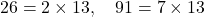 26 = 2 \times 13, \quad 91 = 7 \times 13
