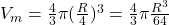 V_m = \frac{4}{3} \pi (\frac{R}{4})^3 = \frac{4}{3} \pi \frac{R^3}{64}
