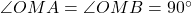 \angle OMA = \angle OMB = 90^\circ