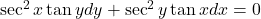 \sec^2x \tan y dy + \sec^2y \tan x dx = 0