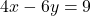 4x-6y=9