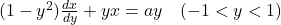 (1-y^2)\frac{dx}{dy} + yx = a y \quad (-1 < y < 1)