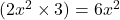(2x^2 \times 3) = 6x^2