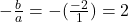 -\frac{b}{a} = -(\frac{-2}{1}) = 2